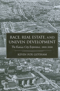 Race, Real Estate, and Uneven Development: The Kansas City Experience, 1900-2000