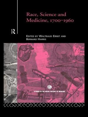 Race, Science and Medicine, 1700-1960 - Ernst, Waltraud (Editor), and Harris, Bernard (Editor)