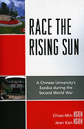 Race the Rising Sun: A Chinese University's Exodus During the Second World War