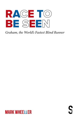 Race to Be Seen: Graham, the World's Fastest Blind Runner - Wheeller, Mark