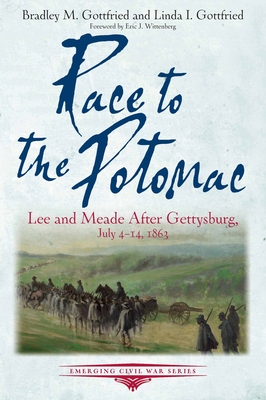 Race to the Potomac: Lee and Meade After Gettysburg, July 4-14, 1863 - Gottfried, Bradley M, and Gottfried, Linda I