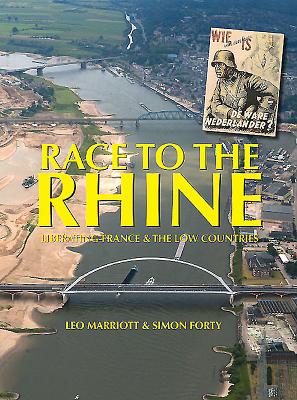 Race to the Rhine: Liberating France and the Low Countries, 1944-45 - Marriott, Leo, and Forty, Simon
