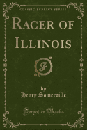 Racer of Illinois (Classic Reprint)