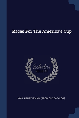 Races For The America's Cup - King, Henry Irving [From Old Catalog] (Creator)