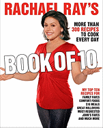 Rachael Ray's Book of Ten: More Rachael - Just When You Need Her Most!