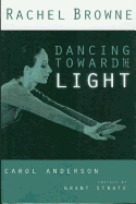 Rachel Browne: Dancing Toward the Light