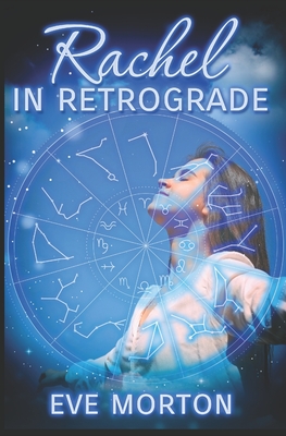 Rachel in Retrograde - Morton, Eve