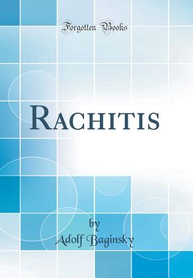 Rachitis (Classic Reprint) - Baginsky, Adolf