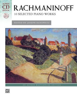 Rachmaninoff -- 10 Selected Piano Works: Book & CD - Rachmaninoff, Sergei (Composer), and Banowetz, Joseph (Composer)
