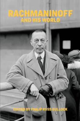 Rachmaninoff and His World - Bullock, Philip Ross (Editor)