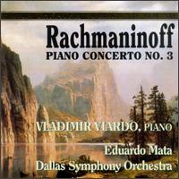 Rachmaninoff: Piano Concerto No. 3/Four Preludes for Solo Piano - Vladimir Viardo (piano); Dallas Symphony Orchestra; Eduardo Mata (conductor)