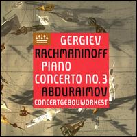 Rachmaninoff: Piano Concerto No. 3 - Behzod Abduraimov (piano); Royal Concertgebouw Orchestra; Valery Gergiev (conductor)