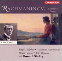 Rachmaninov: Complete Songs, Vol. 1 - Alexandre Naoumenko (tenor); Howard Shelley (piano); Joan Rodgers (soprano); Maria Popescu (mezzo-soprano);...