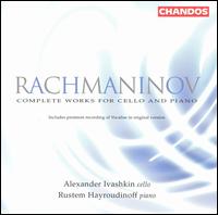 Rachmaninov: Complete Works for Cello and Piano - Alexander Ivashkin (cello); Rustem Hayroudinoff (piano)