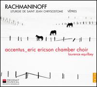 Rachmaninov: Liturgie de Saint Jean Chrysostome; Vpres - Eva Ericson-Berglund (soprano); Joanna Dobrakowska (alto); Romain Champion (tenor); Vladimir Miller (bass);...
