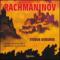 Rachmaninov: Piano Sonata No. 1; Moments Musicaux - Steven Osborne (piano)