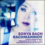 Rachmaninov: Piano Sonata No. 2; Preludes Op. 23 Nos. 4, 5 & 6; Moments Musicaux Op. 16/1-6
