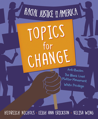 Racial Justice in America: Topics for Change - Wing, Kelisa, and Nichols, Hedreich, and Erickson, Leigh Ann