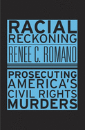 Racial Reckoning: Prosecuting America's Civil Rights Murders