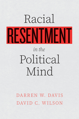 Racial Resentment in the Political Mind - Davis, Darren W, and Wilson, David C