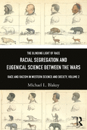 Racial Segregation and Eugenical Science Between the Wars: Race and Racism in Western Science and Society, Volume 2