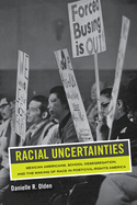 Racial Uncertainties: Mexican Americans, School Desegregation, and the Making of Race in Post-Civil Rights America Volume 68