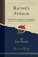 Racine's Athalie: Edited with an Introduction, Containing a Treatise on Versification, and with Notes (Classic Reprint)