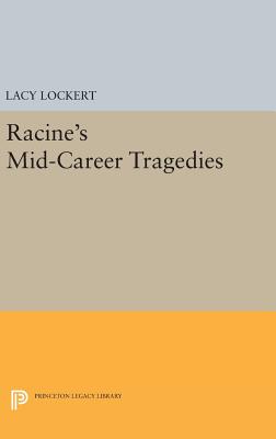 Racine's Mid-Career Tragedies - Racine, Jean, and Lockert, Lacy (Translated by)