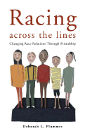 Racing Across the Lines: Changing Race Relations Through Friendship