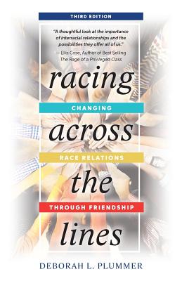 Racing Across the Lines: Changing Race Relations Through Friendship - Plummer, Deborah L