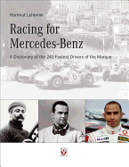 Racing for Mercedes-Benz: A Dictionary of the 240 Fastest Drivers of the Marque