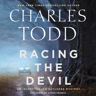 Racing the Devil: An Inspector Ian Rutledge Mystery - Todd, Charles, and Prebble, Simon (Read by)