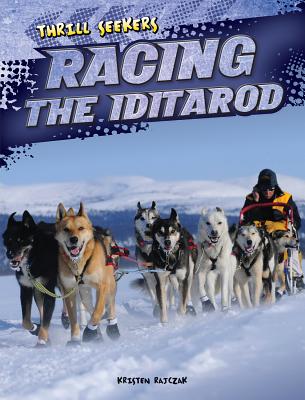 Racing the Iditarod - Rajczak Nelson, Kristen
