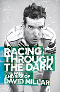 Racing Through the Dark: The Fall and Rise of David Millar