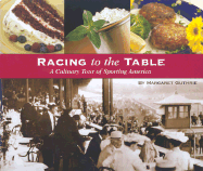 Racing to the Table: A Culinary Tour of Sporting America - Guthrie, Margaret