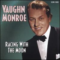 Racing with the Moon [Collectors' Choice] - Vaughn Monroe