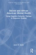 Racism and African American Mental Health: Using Cognitive Behavior Therapy to Empower Healing