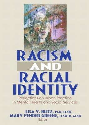 Racism and Racial Identity: Reflections on Urban Practice in Mental Health and Social Services - Blitz, Lisa V