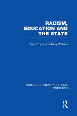 Racism, Education and the State - Troyna, Barry, and Williams, Jenny