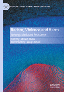Racism, Violence and Harm: Ideology, Media and Resistance