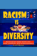 Racism Vs Diversity: Antiracist Baby Book For Kids Children And Preschoolers