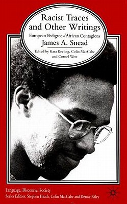 Racist Traces and Other Writing: European Pedigrees/ African Contagions - Maccabe, Colin (Editor), and Keeling, K (Editor), and West, C (Editor)