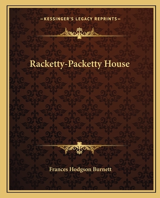 Racketty-Packetty House - Burnett, Frances Hodgson