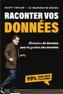 Raconter Vos Donn?es: Histoires de donn?es pour la gestion des donn?es