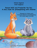 Racoon Willi and Friederike the fox: A story book for philosophizing with children: Philosophy for Children (p4c). For shared reflection and philosophizing with children aged 4 and older