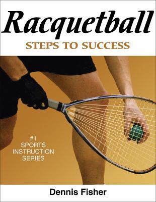 Racquetball: Steps to Success: Steps to Success - Fisher, Dennis