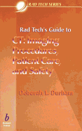 Rad Tech's Guide to CT: Imaging Procedures, Patient Care and Safety - Durham, Deborah L