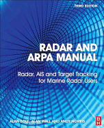 Radar and ARPA Manual: Radar, AIS and Target Tracking for Marine Radar Users