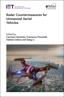 Radar Countermeasures for Unmanned Aerial Vehicles - Clemente, Carmine (Editor), and Fioranelli, Francesco (Editor), and Colone, Fabiola (Editor)