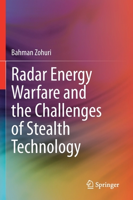 Radar Energy Warfare and the Challenges of Stealth Technology - Zohuri, Bahman